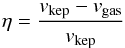 \begin{equation} \eta = \frac {v_{\rm kep} - v_{\rm gas}} {v_{\rm kep}} \end{equation}