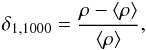 $$ \delta_{1,1000} = \frac{\rho-\langle \rho\rangle}{\langle\rho\rangle}, $$