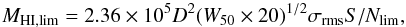 \begin{equation} M_{\rm HI,lim}= 2.36 \times 10^5 D^2 (W_{50} \times 20)^{1/2} \sigma_{\rm rms} S/N_{\rm lim}, \end{equation}