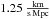 \hbox{$1.25\;\mathrm{\frac{km}{s\,Mpc}}$}