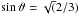 \hbox{$\sin \vartheta= \sqrt(2/3)$}