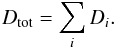 \begin{equation} D_{\mathrm{tot}} = \sum_i{D_{i}} . \label{sumdi} \end{equation}