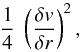 \begin{equation} \frac{1}{4} \; \left(\frac{\delta v}{\delta r} \right)^2 , \label{dv} \end{equation}