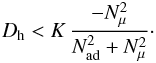 \begin{eqnarray} D_{\mathrm{h}} < K \, \frac{ - N^2_\mu}{N^2_{ \mathrm{ad}}+N^2_\mu} \cdot \label{comp} \end{eqnarray}