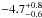 \hbox{$-4.7^{+0.8}_{-0.6}$}