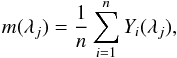 \begin{eqnarray} m(\lambda_j) = \frac{1}{n} \sum_{i=1}^n Y_i(\lambda_j), \end{eqnarray}