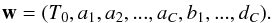 \begin{eqnarray} {\vec w} = (T_0,a_1,a_2,...,a_C,b_1,...,d_C). \end{eqnarray}
