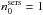 \hbox{$n_{0}^{\rm sers}=1$}
