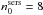 \hbox{$n_0^{\rm sers}=8$}