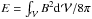 \hbox{$E=\intv{B^2}\dV /8\pi$}