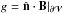 \hbox{$g=\hat{\vn}\cdot \vB |_{\surf}$}