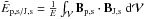 \hbox{$\En_{\rm p,s/J,s}= \frac{1}{E}\intv \vB_{\rm p,s} \cdot \vB_{\rm J,s} \ \dV$}