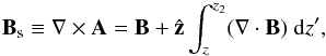 \appendix \setcounter{section}{2} \begin{equation} {\vB}_{\rm s} \equiv \curlA = \vB+\hatz\int_{z}^{z_2} (\divB) \ \rmd z', \label{eq:rota} \end{equation}