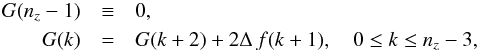 \appendix \setcounter{section}{2} \begin{eqnarray} G(n_{z}-1) &\equiv& 0, \nonumber \\ G(k) &=& G(k+2)+2 \Delta \, f(k+1), \quad 0 \le k \le n_{z}-3, \label{eq:recurrence} \end{eqnarray}