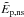 \hbox{$\EdivBpn$}