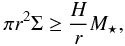 $$ \pi r^2 \Sigma \ge \frac{H}{r}M_\star, $$