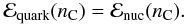 \begin{eqnarray} \mathcal{E}_{\rm quark}(n_{\rm C})=\mathcal{E}_{\rm nuc}(n_{\rm C}) . \end{eqnarray}