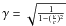 \hbox{$\gamma = \sqrt{1\over 1-({v\over c})^2}$}