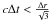 \hbox{$c \Delta{t}< {\Delta{r}\over \sqrt{3}} $}