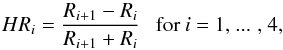 \begin{equation} \label{eq. hrs} HR_i = \frac{R_{i+1} - R_i}{R_{i+1} + R_i} \mbox{ \ \ for \textit{i} = 1, ... , 4,} \end{equation}