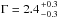 \hbox{$\Gamma = 2.4{+0.3 \atop -0.3}$}