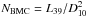 \hbox{${N_{\rm BMC}}=L_{39}/D_{10}^2$}