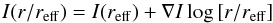 \begin{equation} I(r/{r_{{\rm{eff}}}}) = I({r_{{\rm{eff}}}}) + \nabla I\log \left[{r/{r_{{\rm{eff}}}}} \right] \label{lickequation} \end{equation}