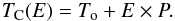 \begin{eqnarray} T_{\mathrm{C}}(E) = T_{\mathrm{o}} + E\times P. \end{eqnarray}