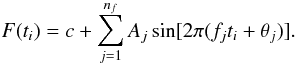 $$ F(t_i)=c+\sum_{j=1}^{n_f}A_j\sin[2\pi(f_j t_i + \theta_j)]. $$