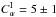 \hbox{$C^{\rm I}_\alpha = 5 \pm 1$}