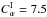 \hbox{$C_\alpha^{\rm I}=7.5$}