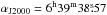 \hbox{$\alpha_{\rm J2000} = 6^{\rm h}39^{\rm m}38\fs57$}