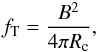 \begin{eqnarray} f_{\rm T} = \frac{B^{2}}{4\pi R_{\rm c}}, \end{eqnarray}