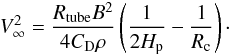 \begin{eqnarray} V_{\infty}^{2} = \frac{R_{\rm tube}B^{2}}{4C_{\rm D}\rho} \left( \frac{1}{2H_{\rm p}} - \frac{1}{R_{\rm c}} \right)\cdot \label{eq:terminal1} \end{eqnarray}