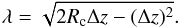 \begin{eqnarray} \lambda = \sqrt{2R_{\rm c} \Delta z - (\Delta z)^{2}}. \end{eqnarray}