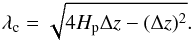 \begin{eqnarray} \lambda_{\rm c} = \sqrt{4H_{\rm p} \Delta z - (\Delta z)^{2}}. \end{eqnarray}