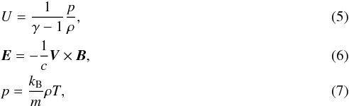 \begin{eqnarray} && U=\frac{1}{\gamma-1} \frac{p}{\rho}, \\ && \bm{E} =-\frac{1}{c} \bm{V}\times\bm{B}, \\ && p=\frac{k_{\rm B}}{m}\rho T, \end{eqnarray}