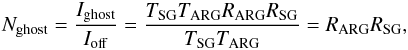 \begin{eqnarray} N_{\rm ghost}=\frac {I_{\rm ghost}} {I_{\rm off}}=\frac{T_{\rm SG} T_{\rm ARG} R_{\rm ARG} R_{\rm SG} }{T_{\rm SG} T_{\rm ARG} } = R_{\rm ARG} R_{\rm SG} , \label{eq:Nghost} \end{eqnarray}