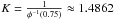 \hbox{$K = \frac{1}{\phi^{-1}(0.75)} \approx 1.4862$}