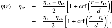 \begin{eqnarray} \label{eq:eta} \eta(r)=\eta_{\rm rz} &+&\frac{\eta_{\rm cz}-\eta_{\rm rz}}{2}\left[1+\mathrm{erf}\left(\frac{r-r_{\rm rz}}{d}\right)\right] \nonumber \\ &+&\frac{\eta_{\rm s}-\eta_{\rm cz}}{2}\left[1+\mathrm{erf}\left(\frac{r-r_{\rm s}}{d}\right)\right], \end{eqnarray}
