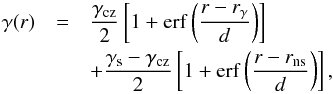 \begin{eqnarray} \gamma(r)&=& \frac{\gamma_{\rm cz}}{2}\left[1+\mathrm{erf}\left(\frac{r-r_{\gamma}}{d}\right)\right] \nonumber \\ &&+\frac{\gamma_{\rm s}-\gamma_{\rm cz}}{2}\left[1+\mathrm{erf}\left(\frac{r-r_{\rm ns}}{d}\right)\right], \end{eqnarray}
