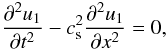 \begin{equation} \frac{\partial^2 u_1}{\partial t^2} - c_{\rm s}^2\frac{\partial^2 u_1}{\partial x^2} = 0, \label{eq:3.10} \end{equation}