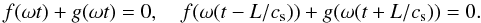 \begin{equation} f(\omega t) + g(\omega t) = 0, \quad f(\omega(t - L/c_{\rm s})) + g(\omega(t + L/c_{\rm s})) = 0. \label{eq:3.12} \end{equation}