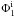 \hbox{$\Phi^{\mathrm{i}}_1$}