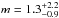 \hbox{$m=1.3_{-0.9}^{+2.2}$}
