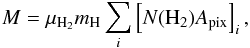 \begin{equation} M=\mu_{\rm H_2}m_{\rm H}\sum_i \left[N({\rm H_2})A_{\rm pix}\right]_i ,\vspace*{-4mm} \end{equation}