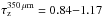 \hbox{$\tau_{\rm z}^{350\,\mu {\rm m}}=0.84 {-}1.17$}