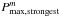 \hbox{$P^{m}_{\rm max,strongest}$}