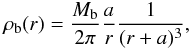 \begin{eqnarray} \rho _{\rm b} (r) = \frac{M_{\rm b}}{2\pi}\frac{a}{r}\frac{1}{(r+a)^3} , \label{hernb} \end{eqnarray}