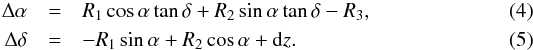 \begin{eqnarray} \label{rot} \Delta\alpha&=&R_1\cos\alpha\tan\delta+R_2\sin\alpha\tan\delta-R_3, \\ \Delta\delta&=&-R_1\sin\alpha+R_2\cos\alpha+{\rm d}z. \end{eqnarray}